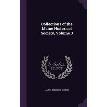 Collections of the Maine Historical Society, Volume 3