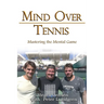 Mind Over Tennis: Mastering the Mental Game