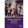 Spenser's Heavenly Elizabeth: Providential History in the Faerie Queene