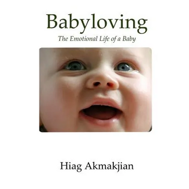 Babyloving: The Emotional Life of a Baby