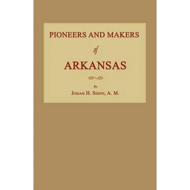 Pioneers and Makers of Arkansas