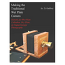 Making the Traditional Wet Plate Camera: Suitable for Wet Plate Collodion, Dry Plate, or Daguerreotype Photography