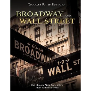 Broadway and Wall Street: The History New York City's Most Famous Streets