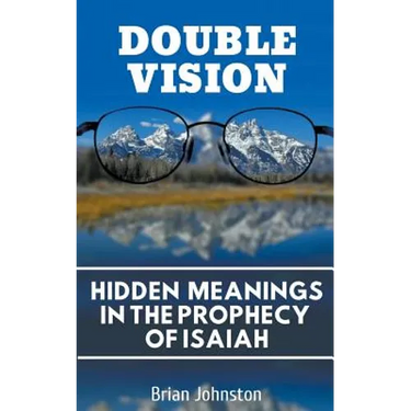 Double Vision: Hidden Meanings in the Prophecy of Isaiah