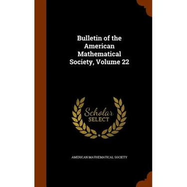 Bulletin of the American Mathematical Society, Volume 22