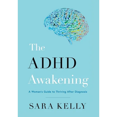 The ADHD Awakening: A Woman's Guide to Thriving After Diagnosis
