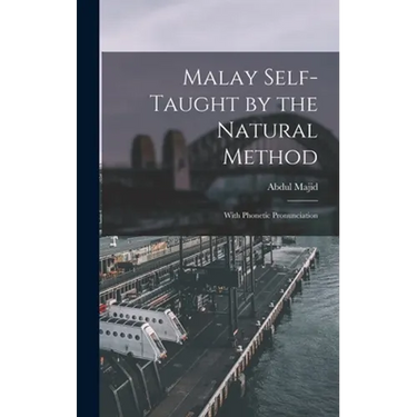 Malay Self-taught by the Natural Method: With Phonetic Pronunciation