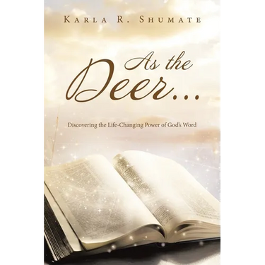 As the Deer...: Discovering the Life-Changing Power of God's Word