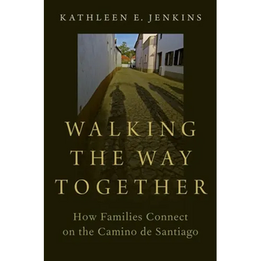 Walking the Way Together: How Families Connect on the Camino de Santiago