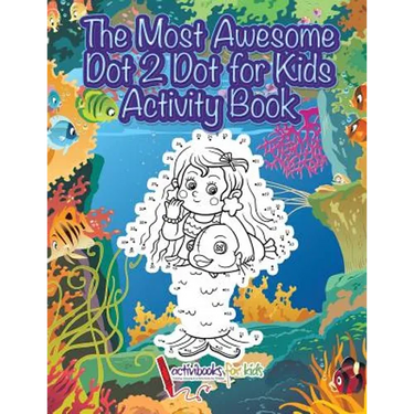 The Most Awesome Dot 2 Dot for Kids Activity Book