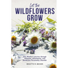 Let the Wildflowers Grow: One Mother's Journey through Adoption, Attachment, and Borderline Personality Disorder