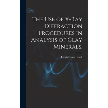 The Use of X-ray Diffraction Procedures in Analysis of Clay Minerals.