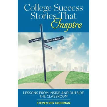 College Success Stories That Inspire: Lessons from Inside and Outside the Classroom