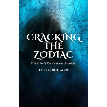 Cracking the Zodiac: The Killer's Confession Unveiled