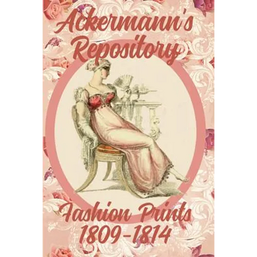 Ackermann's Repository Fashion Prints 1809-1814