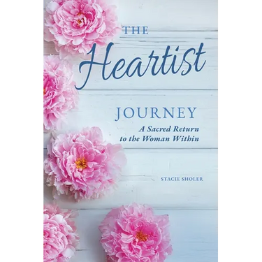 The Heartist Journey: A Sacred Return to the Woman Within