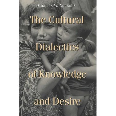 Cultural Dialectics of Knowledge and Desire