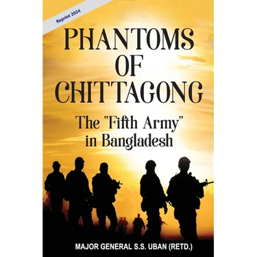 Phantoms of Chittagong: The "Fifth Army" in Bangladesh