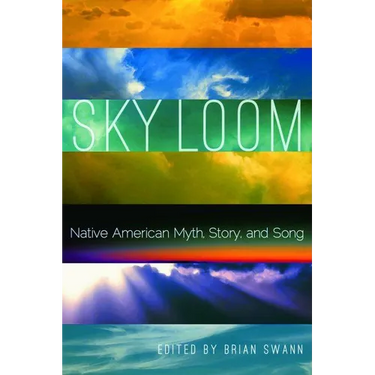 Sky Loom: Native American Myth, Story, and Song