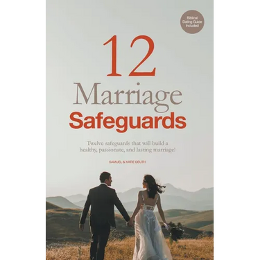 12 Marriage Safeguards: Twelve Safeguards that will Build a Healthy, Passionate, and Lasting Marriage!