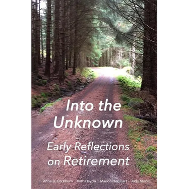 Into the Unknown: : early reflections on retirement