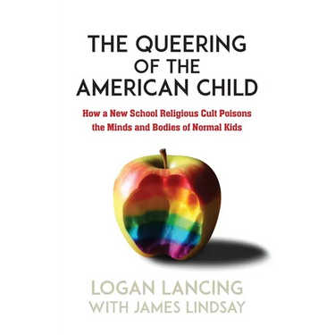 The Queering of the American Child: How a New School Religious Cult Poisons the Minds and Bodies of Normal Kids