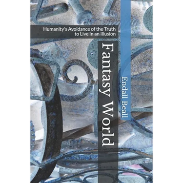 Fantasy World: Humanity's Avoidance of the Truth to Live in an Illusion