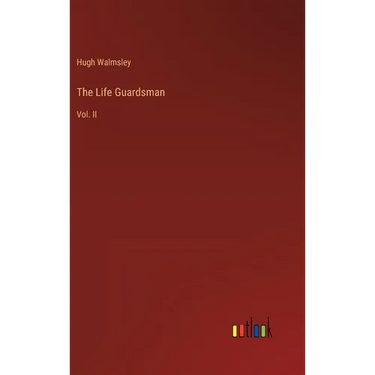 The Life Guardsman: Vol. II