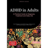 ADHD in Adults: A Practical Guide to Diagnosis, Treatment and Daily Life: Expert Strategies for Adult ADHD Therapy, Self-Management and Professional S