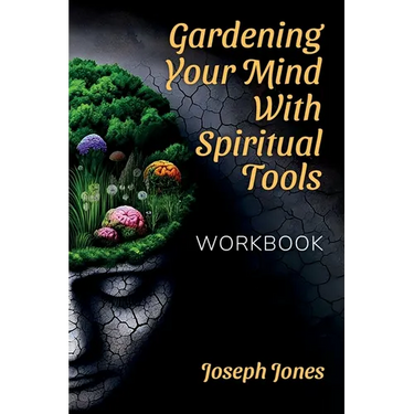 Gardening Your Mind with Spiritual Tools, Workbook