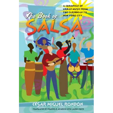The Book of Salsa: A Chronicle of Urban Music from the Caribbean to New York City
