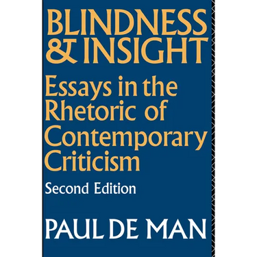 Blindness and Insight: Essays in the Rhetoric of Contemporary Criticism