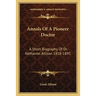 Annals Of A Pioneer Doctor: A Short Biography Of Dr. Nathaniel Allison 1818-1895: And The Story Of His Medical Practice In Frontier Missouri
