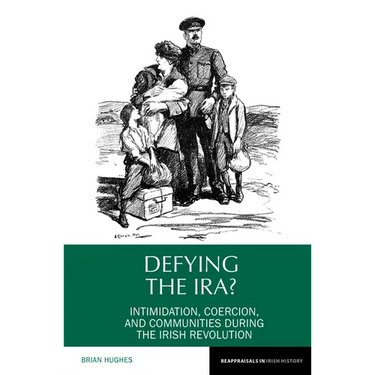 Defying the Ira?: Intimidation, Coercion, and Communities During the Irish Revolution