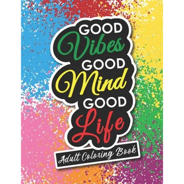 Adult Coloring Book: Motivational and Inspirational Sayings for Positive Energy and Good Vibes