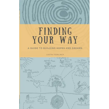 Finding Your Way: A Guide to Building Hopes and Dreams