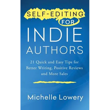 Self-Editing for Indie Authors: 21 Quick and Easy Tips for Better Writing, Posit