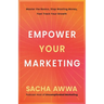 Empower Your Marketing: Master the Basics, Stop Wasting Money, and Fast Track Your Growth