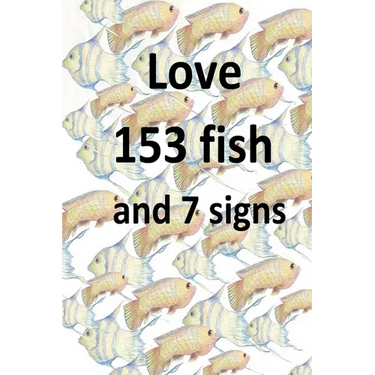 Love 153 fish and 7 signs