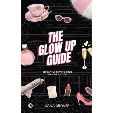 The Glow Up Guide: Elegantly Sipping Your Way To Success