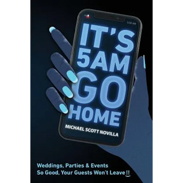 It's 5 AM Go Home: Weddings, Parties and Events SO GOOD Your Guests Won't Leave!!
