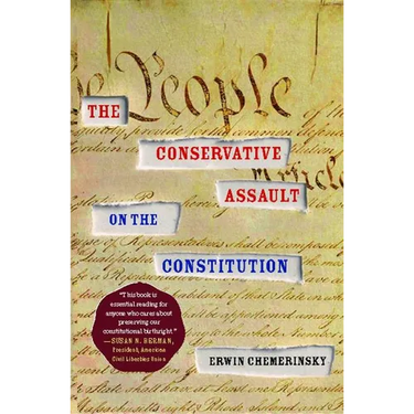 The Conservative Assault on the Constitution