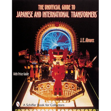 The Unofficial Guide to Japanese & International Transformers(tm)