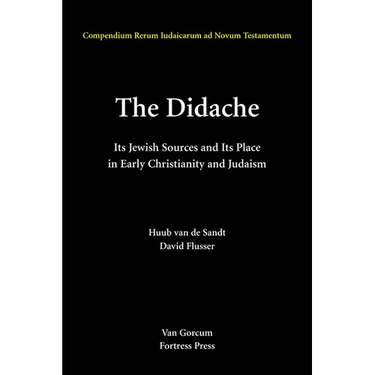 The Didache: Its Jewish Sources and Its Place in Early Judasim and Christianity