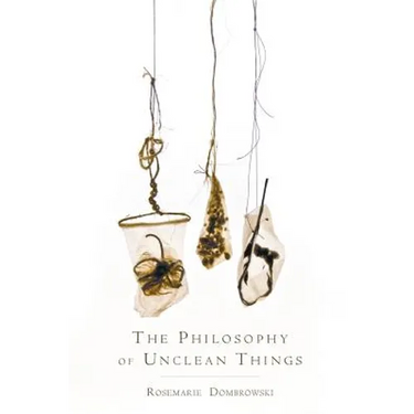 The Philosophy of Unclean Things