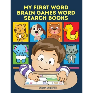 My First Word Brain Games Word Search Books English Bulgarian: Easy to remember new vocabulary faster. Learn sight words readers set with pictures lar