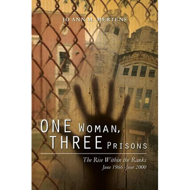 One Woman, Three Prisons: The Rise Within the Ranks June 1966 -June 2000