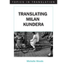 Translating Milan Kundera