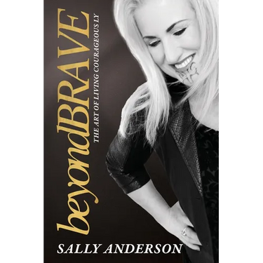 Beyond Brave: The Art of Living Courageously