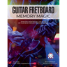 Guitar Fretboard Memory Magic: Painlessly Memorize All the Notes on Your Neck Forever for Instant Recall (colour ed): Painlessly Memorize All the Note